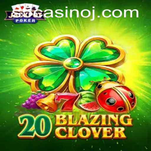 Unveiling 20BlazingClover: A New Gem in s5 Casino