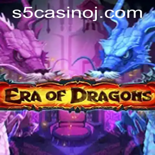 EraOfDragons and the Rise of S5 Casino: Unleashing a New Gaming Era