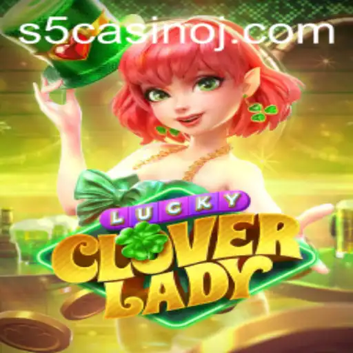 Discover the Enchanting World of LuckyCloverLady: The S5 Casino Game