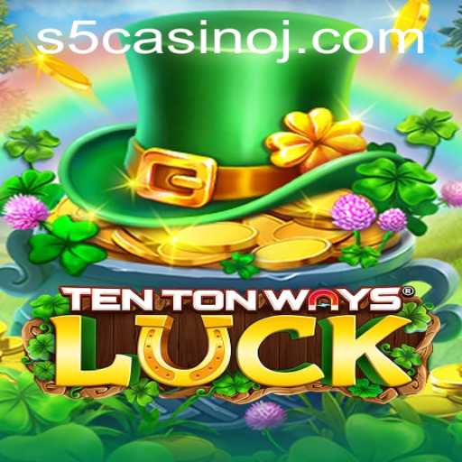 Discover the Intriguing World of TenTonWaysLuck at S5 Casino