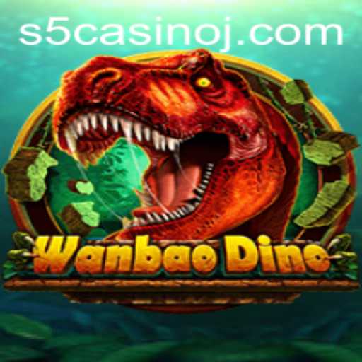 WanBaoDino: A Thrilling Adventure in the World of S5 Casino Games